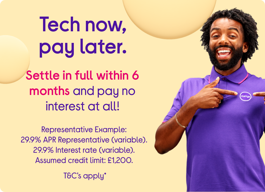 Tech now, pay later Pay as much or as little as you like for 6 months. ​