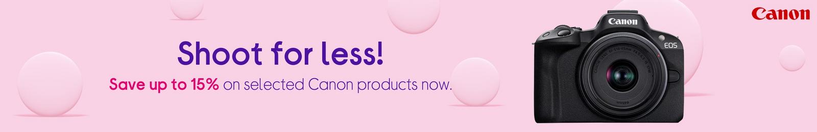 Shop selected Canon products  Save up to 15% Shoot for less now!