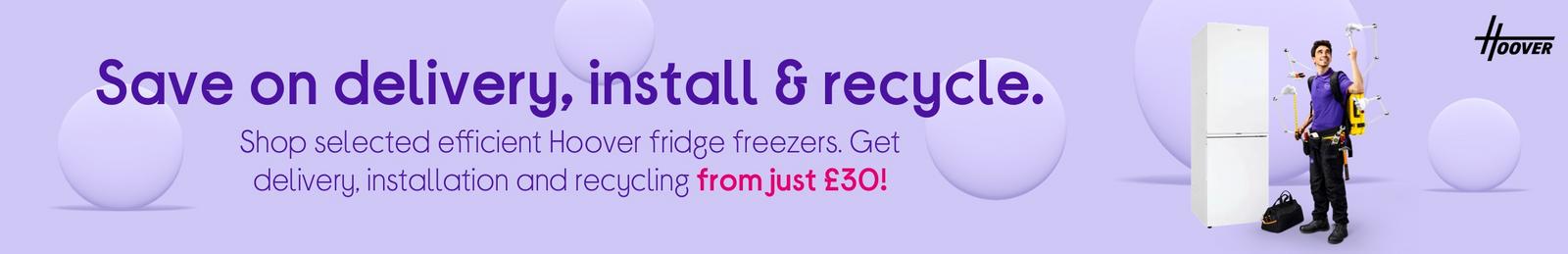 Shop selected efficient Hoover fridge freezers. Get delivery, installation and recycling