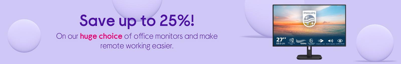 Save up to 25%! On our huge choice of home office monitors 