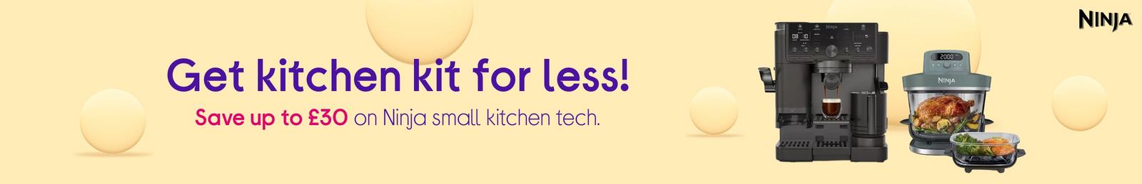 Get kitchen kit for less!  Save up to £30 on Ninja small kitchen tech.