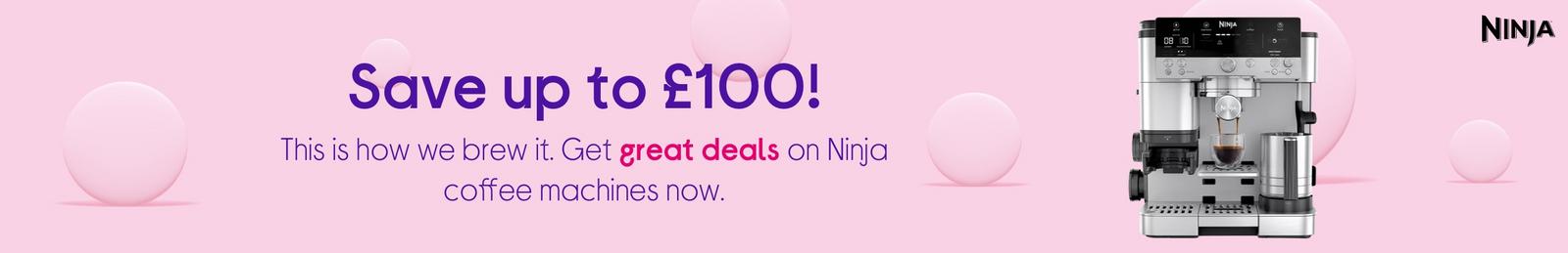 Save up to £100!  This is how we brew it. Get great deals on Ninja coffee machines now.