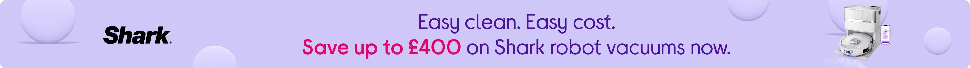 Easy clean. Easy cost. Save up to £400 on Shark robot vacuums now.