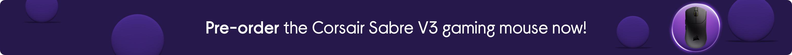 Pre-order the Corsair Sabre V3 gaming mouse now!