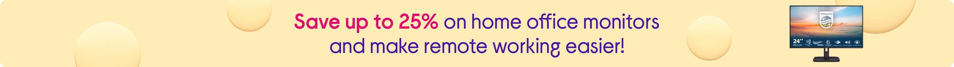 Save up to 25% on home office monitors and make remote working easier!