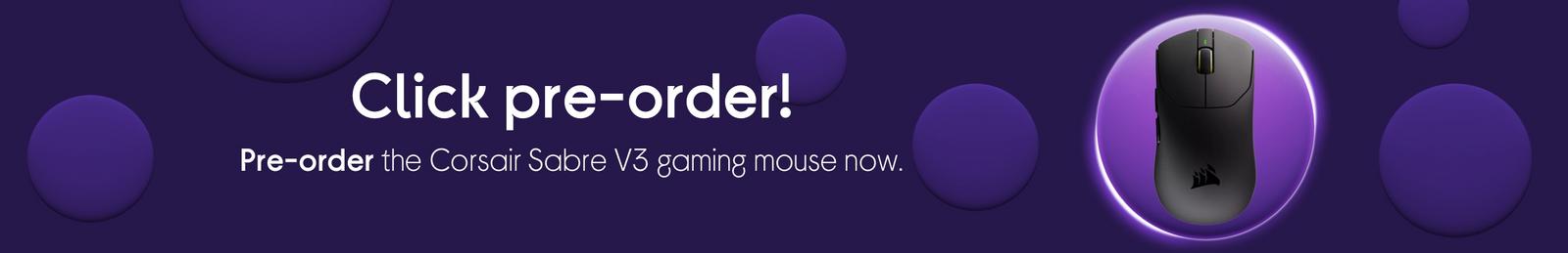  Pre-order the Corsair Sabre V3 gaming mouse