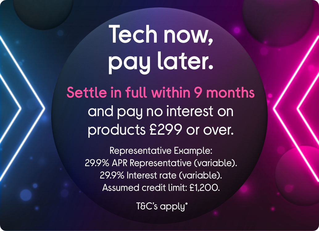 Tech now, pay later Settle in full within 9 months and pay no interest on products £299 or over.