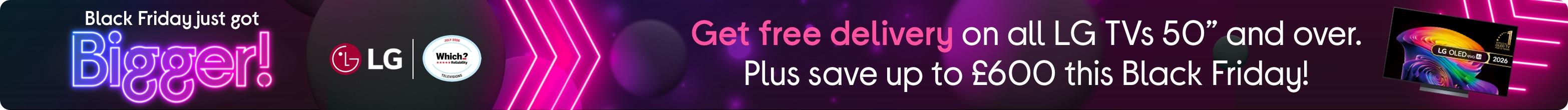 Get free delivery on all LG TVs 50” and over. Plus save up to £600 this Black Friday!