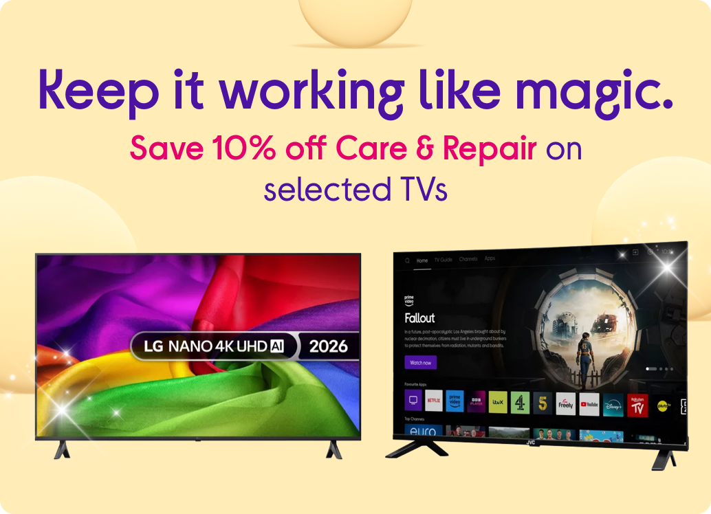 Keep it working like magic. Save 10% off Care & Repair on selected TVs