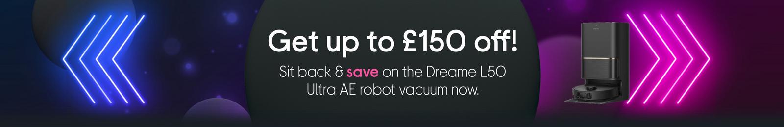 Get up to £150 off! Sit back & save on the Dreame L50 Ultra AE robot vacuum now.