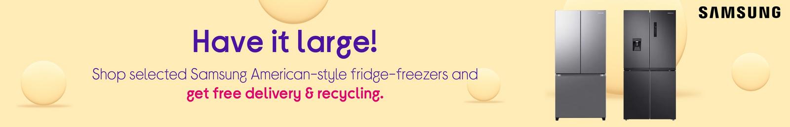 Shop selected Samsung American-style fridge-freezers and get free delivery & recycling.