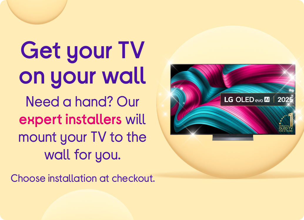 Get your TV on your wall. Need a hand? Our expert installers will mount your TV to the wall for you.