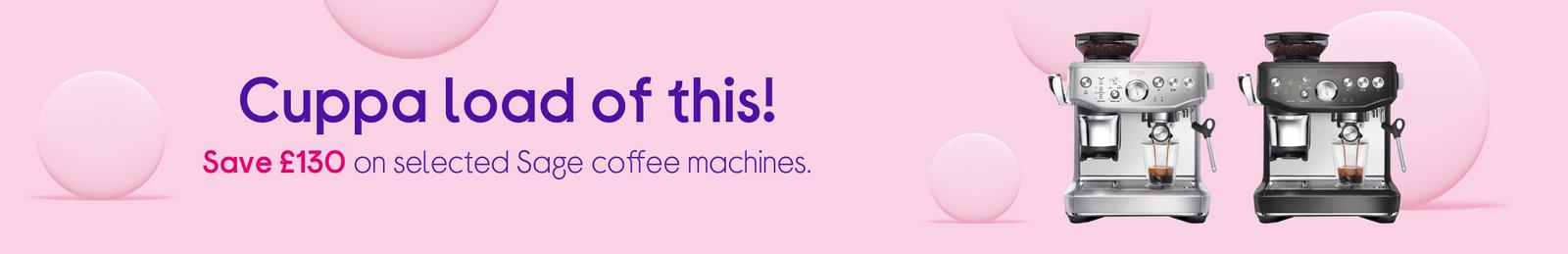 Save £130 on selected Sage coffee machines