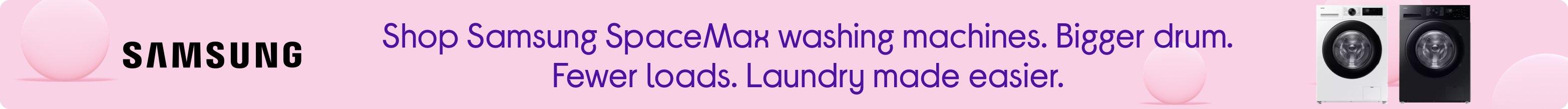 Shop Samsung SpaceMax washing machines. Bigger drum. Fewer loads. Laundry made easier.