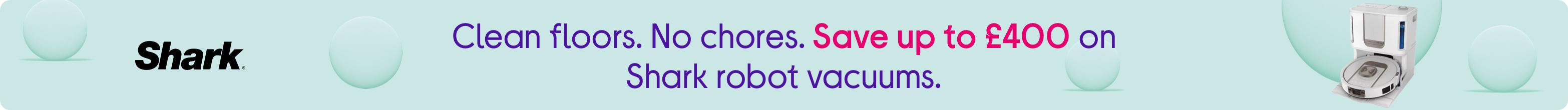 Clean floors. No chores. Save up to £400 on Shark robot vacuums.