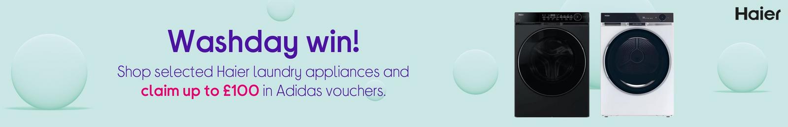 Shop selected Haier laundry appliances and claim up to £100 in Adidas vouchers.
