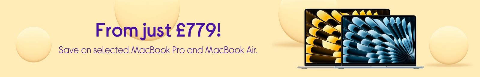 From just £779! Save on selected MacBook Pro and MacBook Air.