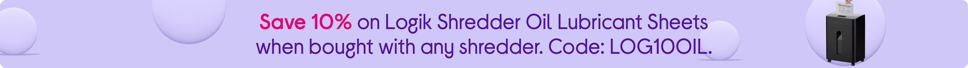 Save 10% on Logik Shredder Oil Lubricant Sheets when bought with any shredder. Code: LOG10OIL