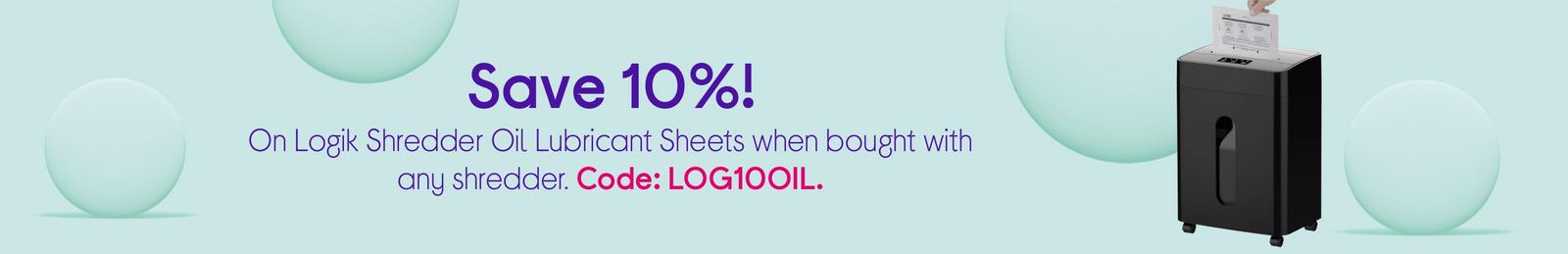 Save 10% on Logik Shredder Oil Lubricant Sheets when bought with any shredder. Code: LOG10OIL.