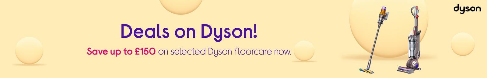 Save up to £150 on selected Dyson floorcare now.