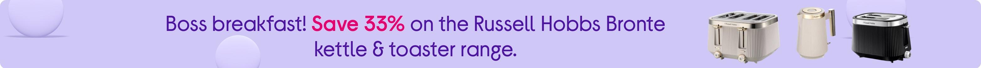 Boss breakfast! Save 33% on the Russell Hobbs Bronte kettle & toaster range.