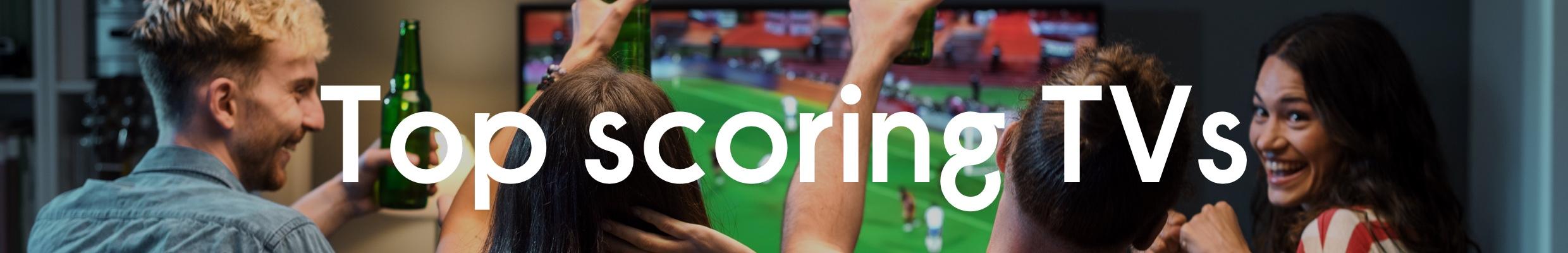 Top scoring TVs