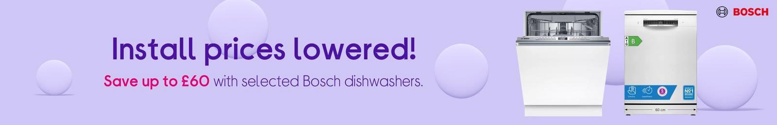 Save up to £60 with selected Bosch dishwashers.