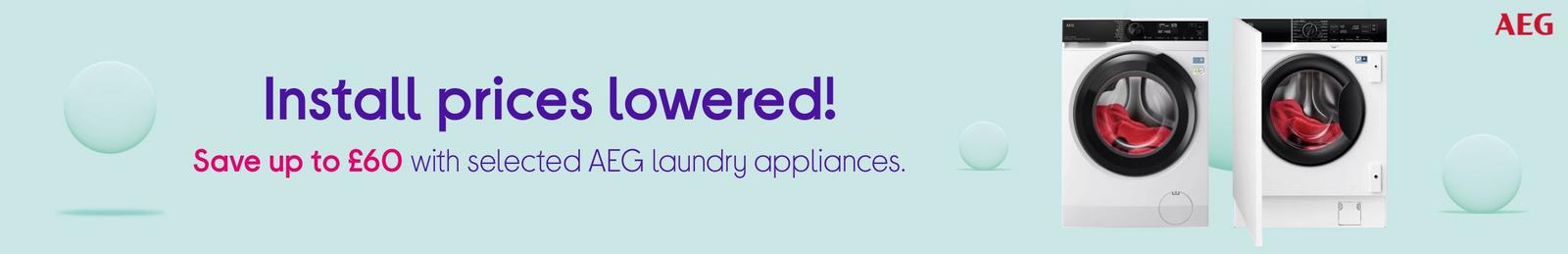 Save up to £60 with selected AEG laundry appliances.