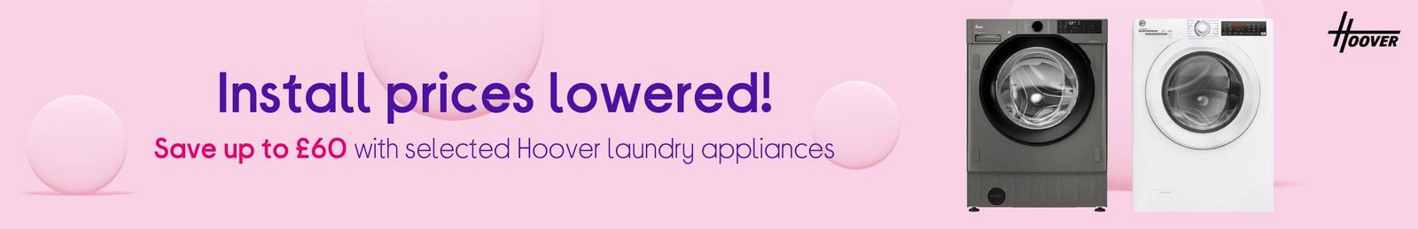 Save up to £60 with selected Hoover laundry appliances.