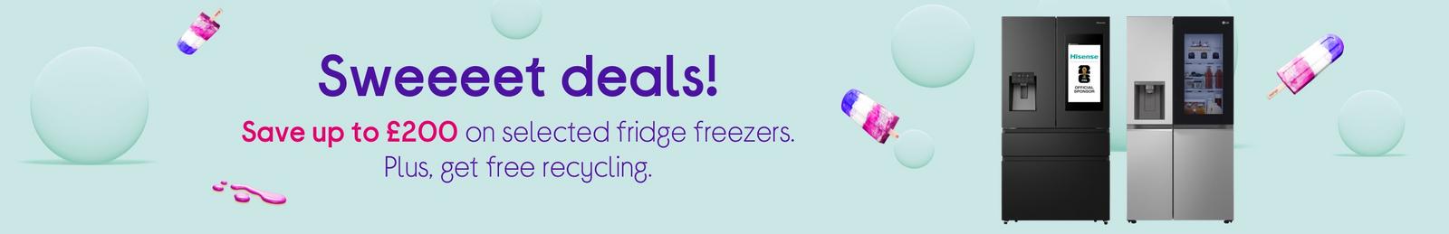 Save up to £200 on selected fridge freezers. Plus, get free recycling.