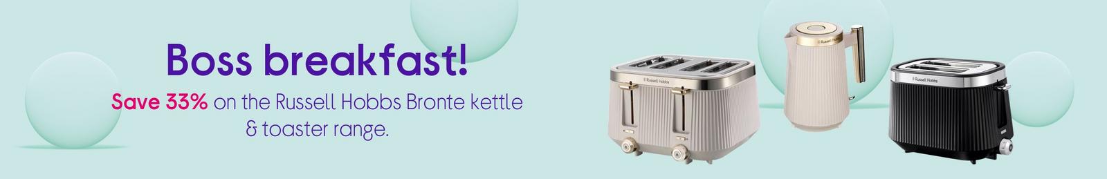 Boss breakfast!  Save 33% on the Russell Hobbs Bronte kettle & toaster range.