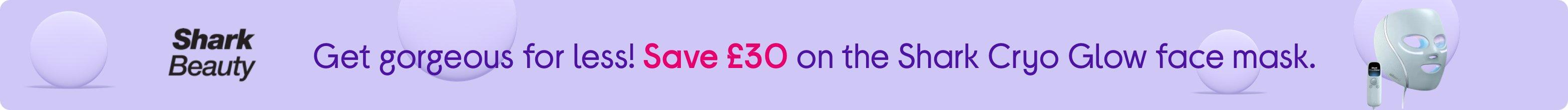 Get gorgeous for less! Save £30 on the Shark Cryo Glow face mask.