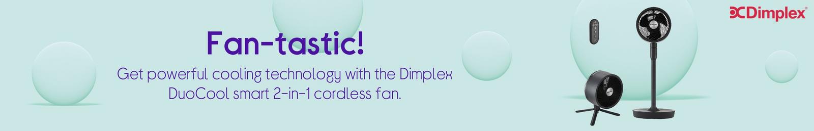 Get powerful cooling technology with the Dimplex DuoCool smart 2-in-1 cordless fan.