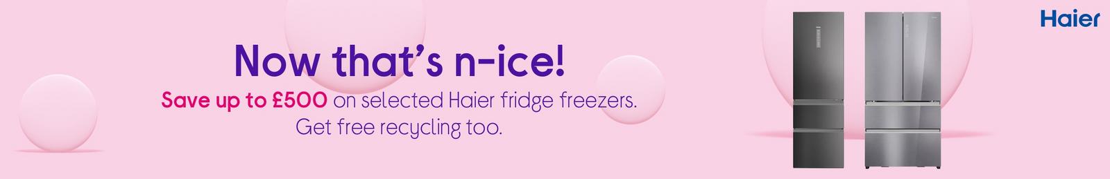 Save up to £500 on selected Haier fridge freezers. Get free recycling too.