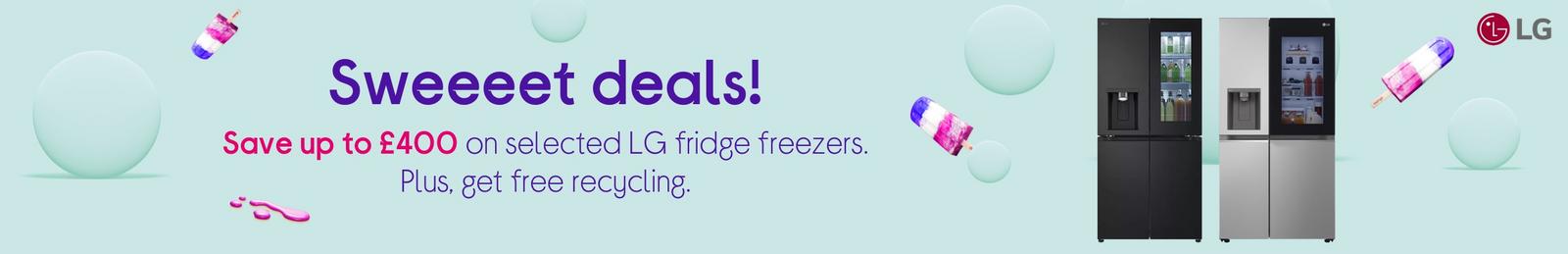 Save up to £400 on selected LG fridge freezers. Plus, get free recycling.