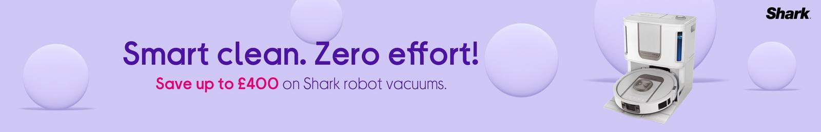 Smart clean. Zero effort!  Save up to £400 on Shark robot vacuums.